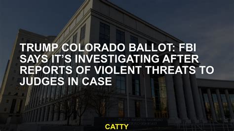 FBI says it’s investigating after reports of violent threats to Colorado judges in Trump case